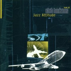 Club Horizons - Jazz Attitude Vol 2