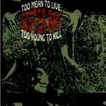 Too Mean To Live Too Young To Kill
