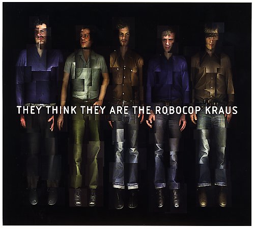 They Think They Are The Robocop Kraus