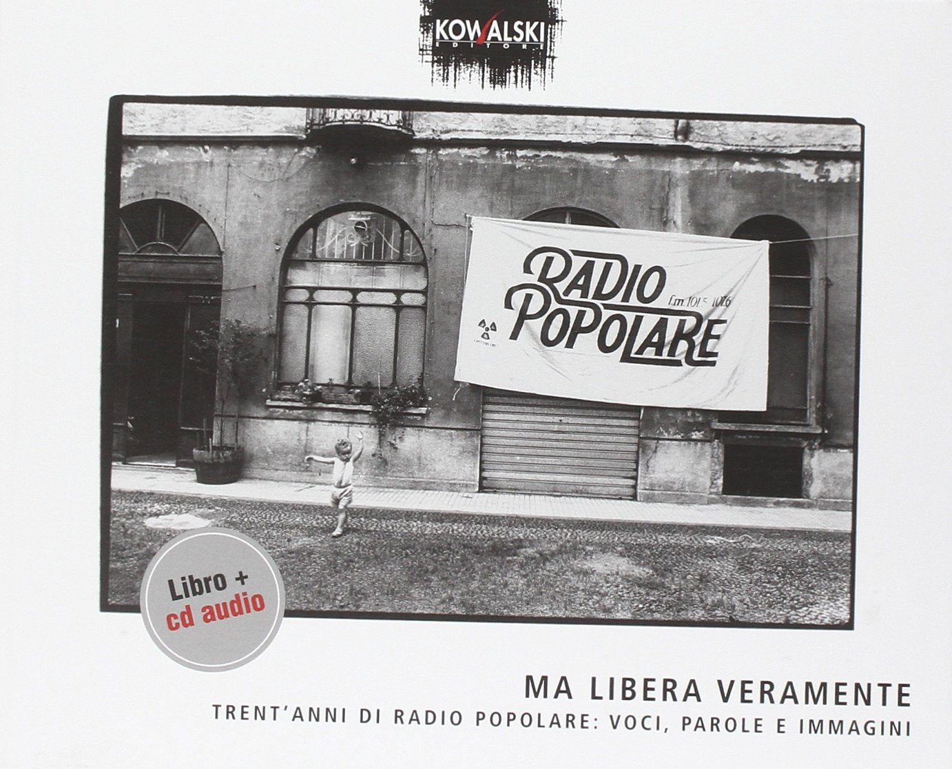 Ma Libera Veramente Trent'anni Di Radio Popolare..Cd+Book