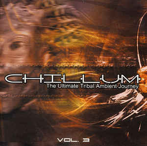 Chillum Vol.3 The Ultimate Tribal Ambient Journey