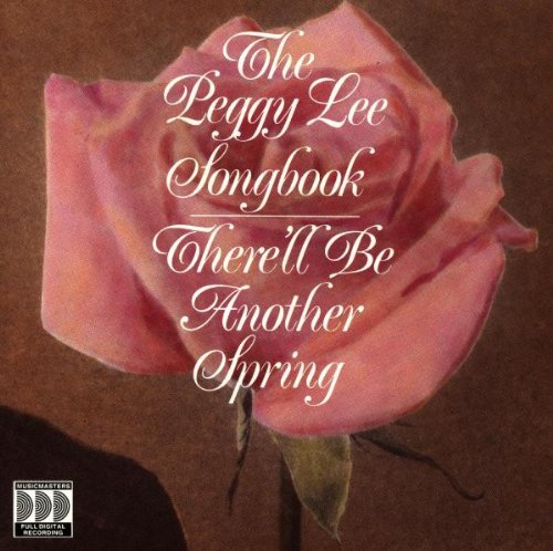 The Peggy Lee Songbook There'll Be Another Spring
