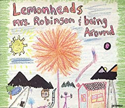Mrs. Robinson / Being Around