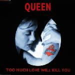 Too Much Love Will Kill You / Spread Your Wings / ...