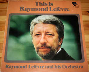 This Is Raymond Lefevre