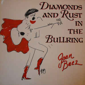 Diamonds And Rust In The Bullring