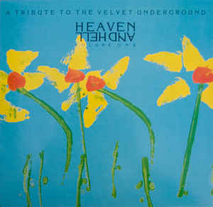 Heaven And Hell Volume One A Tribute To The Velvet Under..