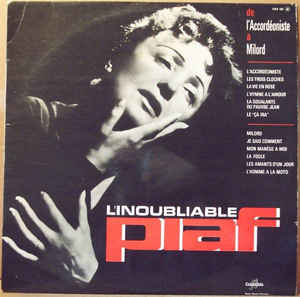 L'inoubliable Piaf / De L'accordeoniste A Milord