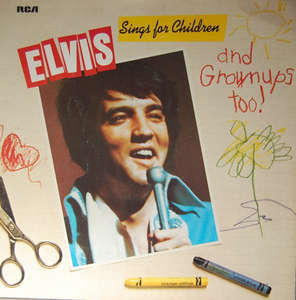 Elvis Sings For Children And Grownups Too