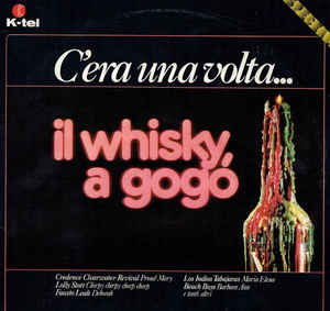 C'era Una Volta Il Whisky A Gogò