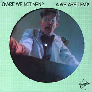 Q Are We Not Men A We Are Devo Picture Disc