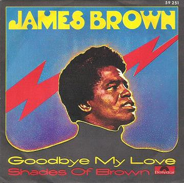 Goodbye My Love / Shades Of Brown