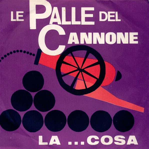Le Palle Del Cannone /  La..... Cosa