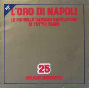 L'Oro Di Napoli - Le Più Belle Canzoni Napoletane Di Tutti I Tempi